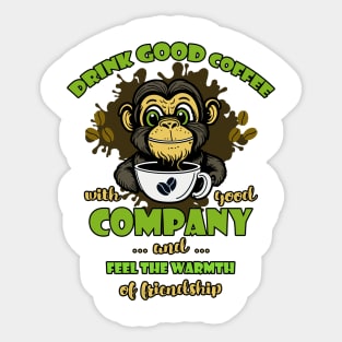 Drink good coffee with good company Sticker